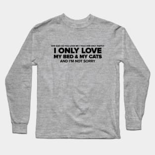 I Only Love My Bed & My Cats Long Sleeve T-Shirt